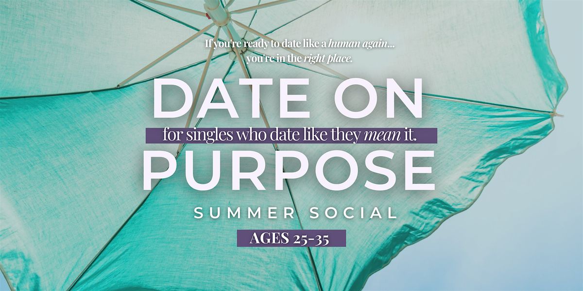 ☀️ Date on Purpose Summer Social (Ages 25–35)