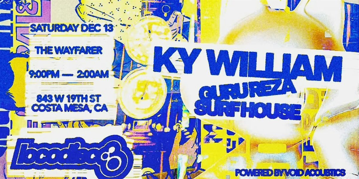 Ky William with Guru Reza and Surf House, 13 December | Event in Costa Mesa | AllEvents