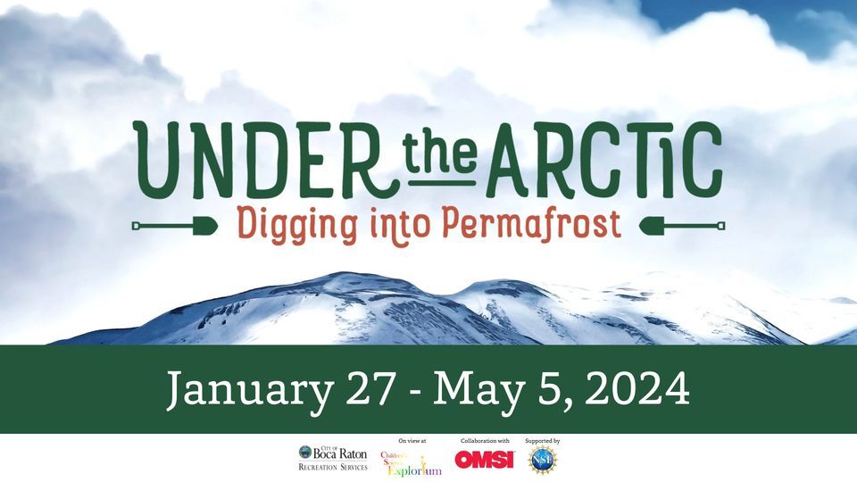 EXHIBIT: Under The Arctic - Digging into Permafrost , Children's ...