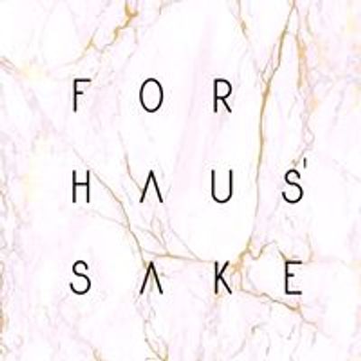 For Haus' Sake