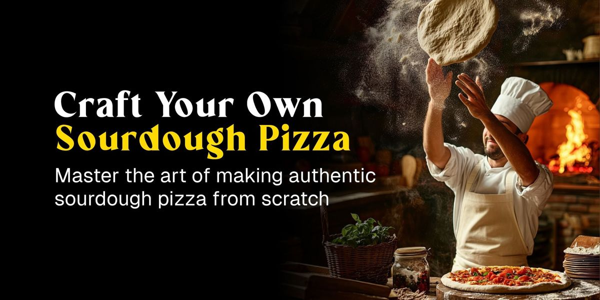 Craft Your Own Sourdough Pizza