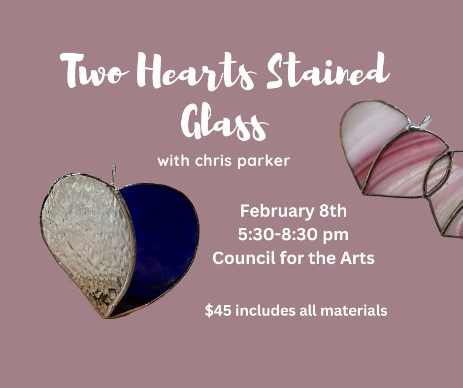 Two Hearts Stained Glass Class with Chris Parker, Council for the Arts