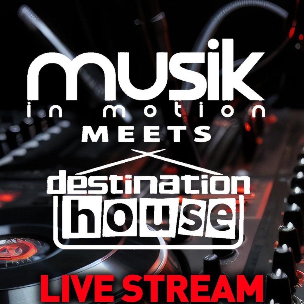 Musik In Motion x Destination House Live Stream | Event in London | AllEvents
