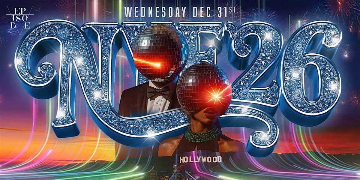 Episode NYE 2026 Party: The Ultimate Countdown in Hollywood !, 31 December | Event in Los Angeles | AllEvents