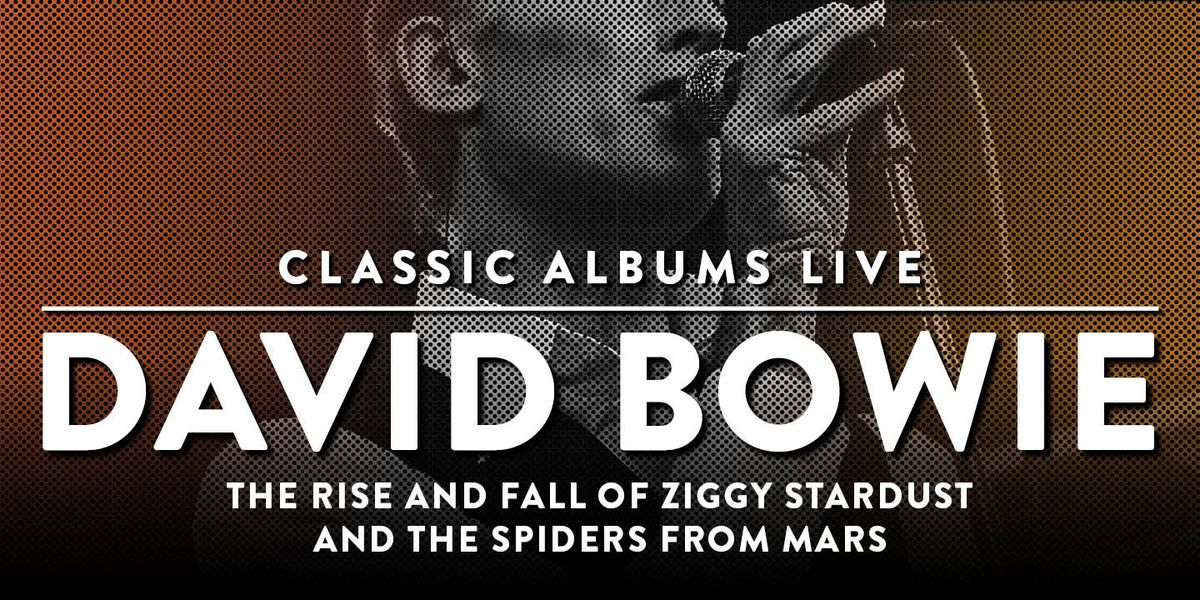 Classic Albums Live - David Bowie: The Rise and Fall of Ziggy Stardust and the Spiders from Mars at King Center for the Performing Arts, 16 August