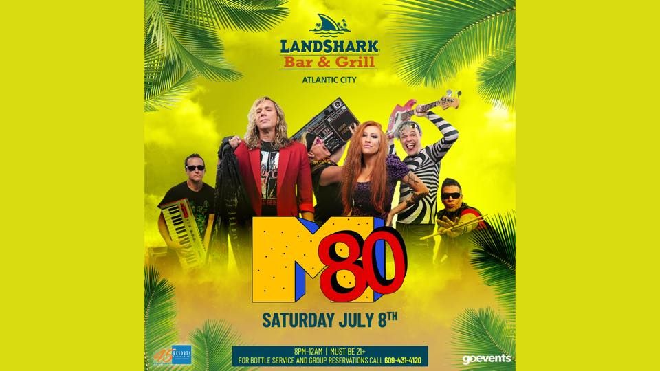 M80 Band Saturday July 8th!!!, Landshark Bar & Grill - Atlantic City, 8 ...