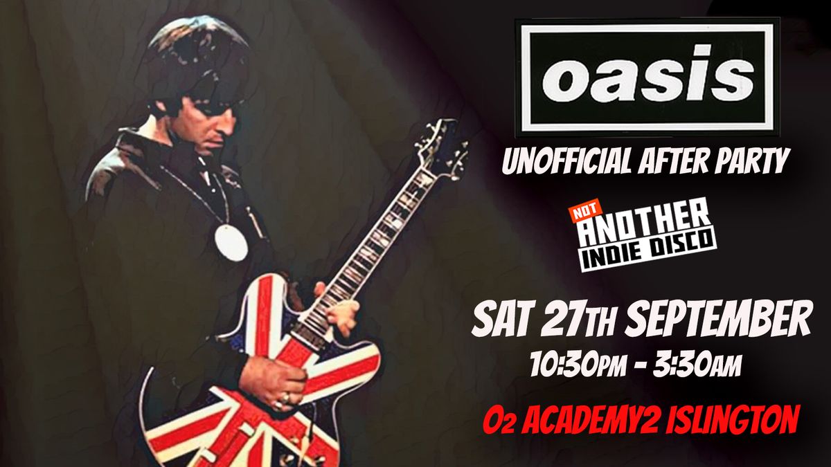 Oasis: Unofficial After Party at Not Another Indie Disco - Sat 27th September, 27 September | Event in London