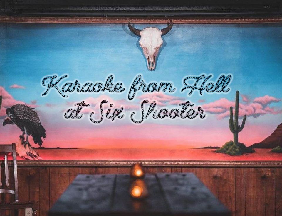 Karaoke from Hell in Vancouver Six Shooter, Six Shooter, Vancouver, March 10 to March 11