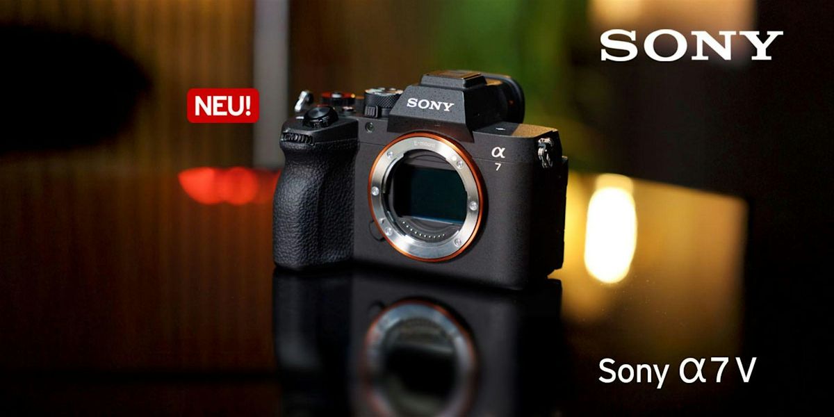 Touch & Try Sony Alpha 7 V in Essen, 19 December | Event in Essen | AllEvents