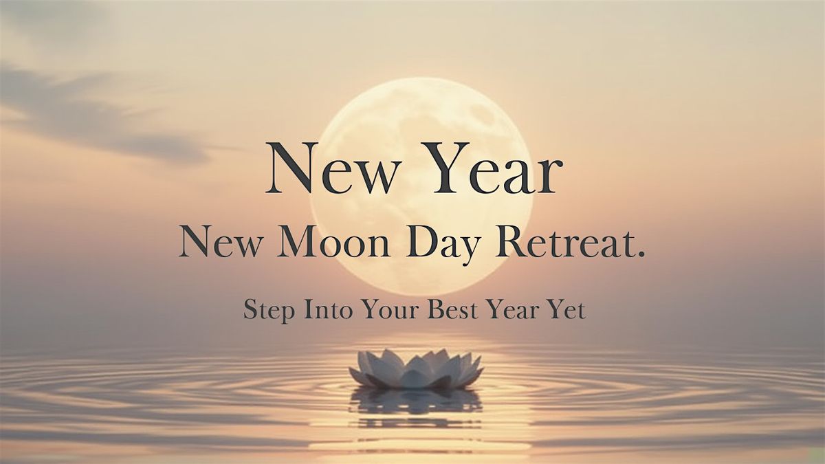 New Moon Day Retreat - Step Into Your Best Year Yet, 17 January | Event in Los Angeles | AllEvents
