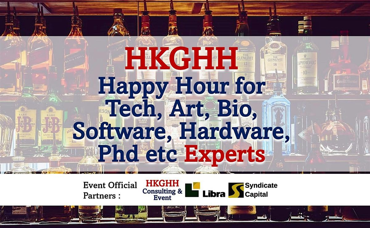 HKGHH Happy Hour Drinks for Tech Art Bio Software Hardware Phd etc  Experts | Event in 中環 | AllEvents