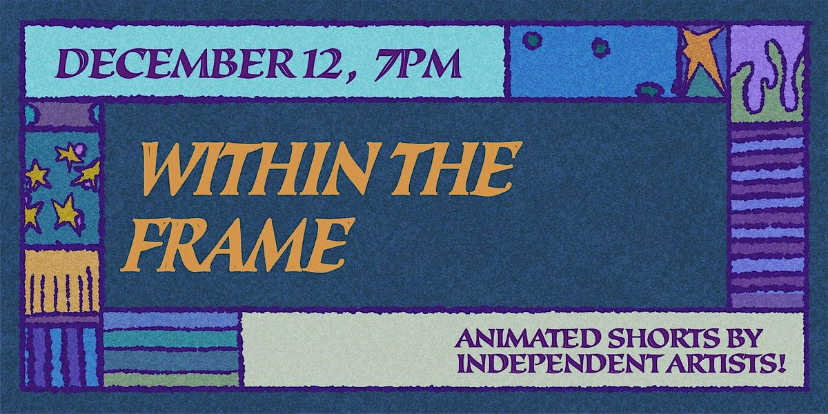 Within The Frame 2025 Animation Screening | Brooklyn NY, 12 December | Event in Brooklyn | AllEvents
