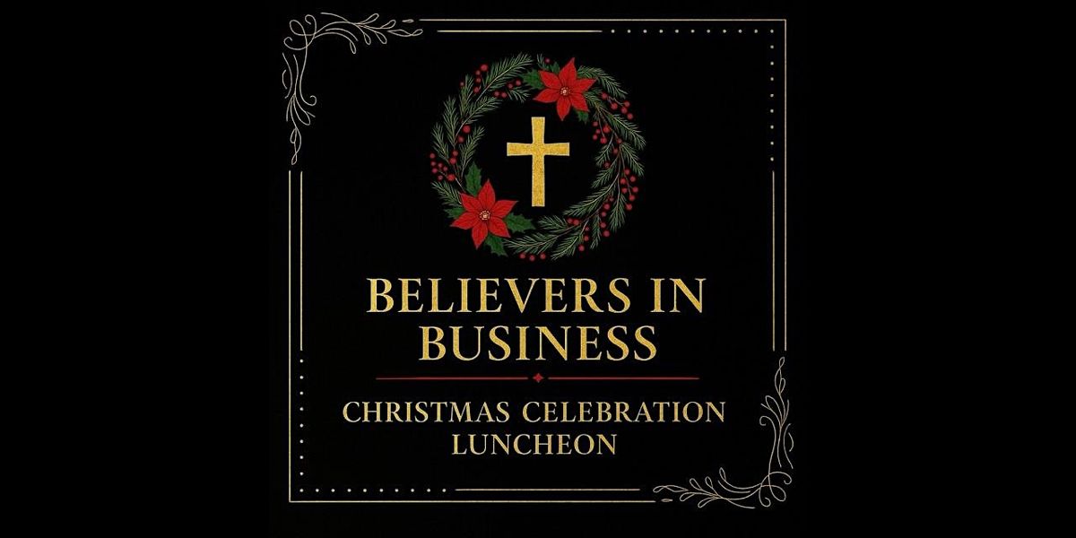 You're Invited! Believers in Business-Christmas Executive Luncheon Dec 11th, 11 December | Event in Tampa