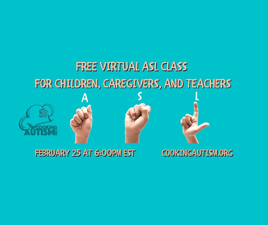 Virtual Asl Class Presented By Cooking Autism Inc 2nd Part February 25 2021 Online Event Allevents In