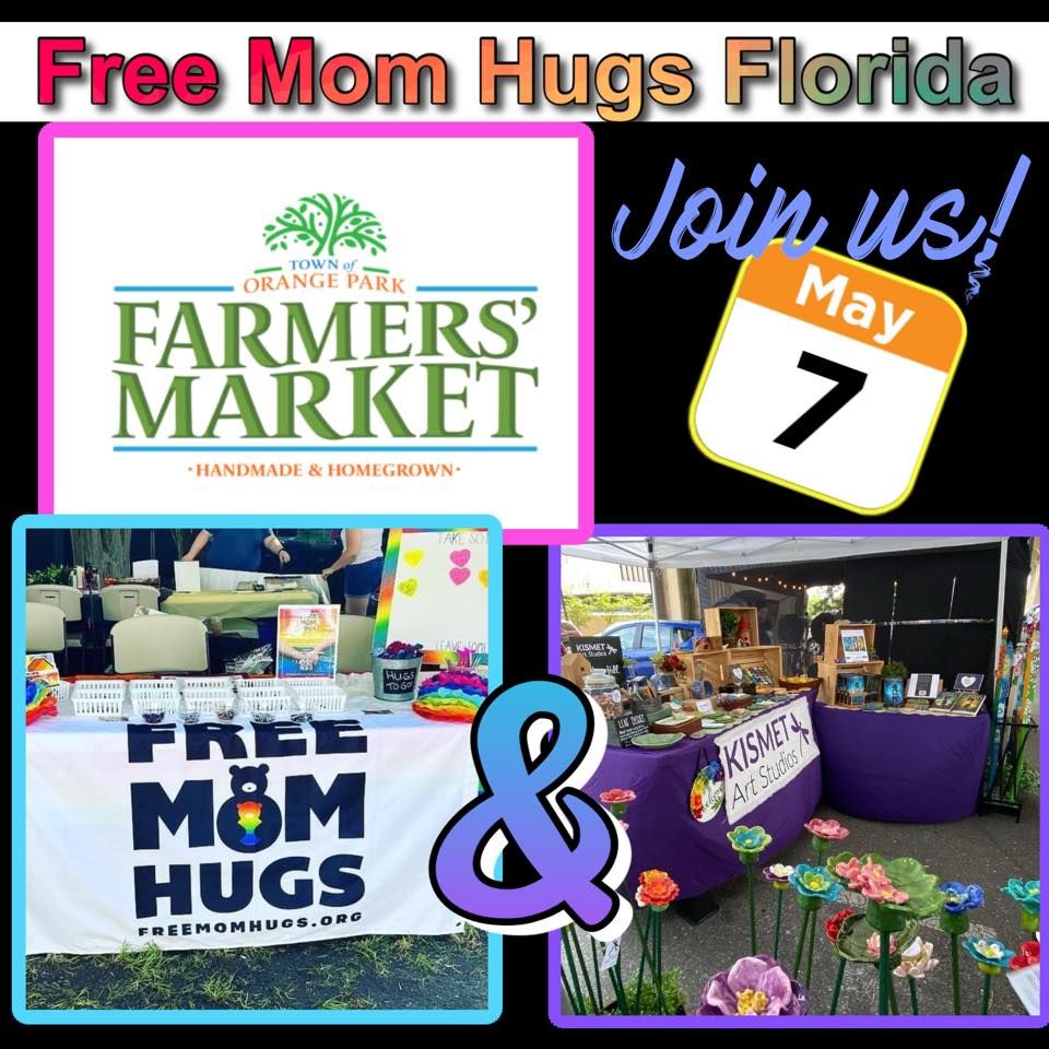 Free Mom Hugs FL ORANGE PARK FARMERS ARTS MARKET 2042 Park Avenue 