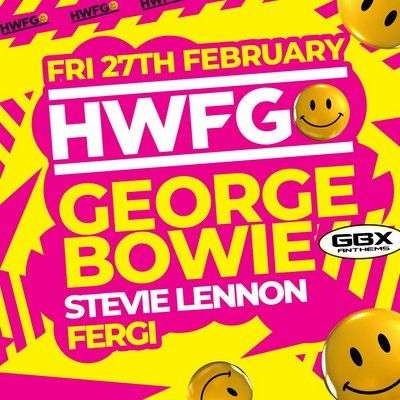 HWFG: George Bowie + Stevie Lennon + Fergi