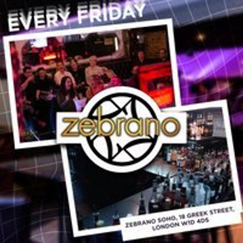 Fridays @ Zebrano Soho Friday 29th August, 29 August | Event in London | AllEvents