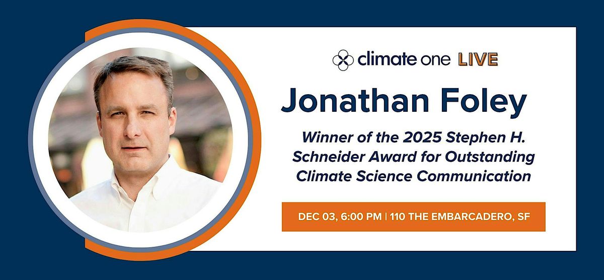 Climate One LIVE with Jonathan Foley, 3 December | Event in San Francisco | AllEvents