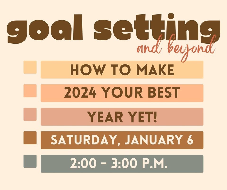 Goal Setting and Beyond: How to Make 2024 Your Best Year Yet!, Lake ...