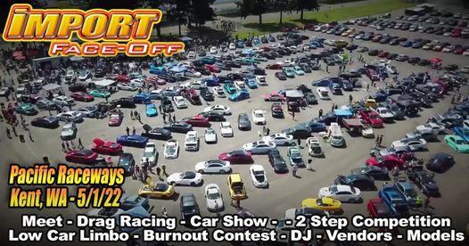 Import Face Off 2022 Schedule Import Face-Off Kent, Wa 5/1/22!, Pacific Raceways, Kent, May 1 2022 |  Allevents.in