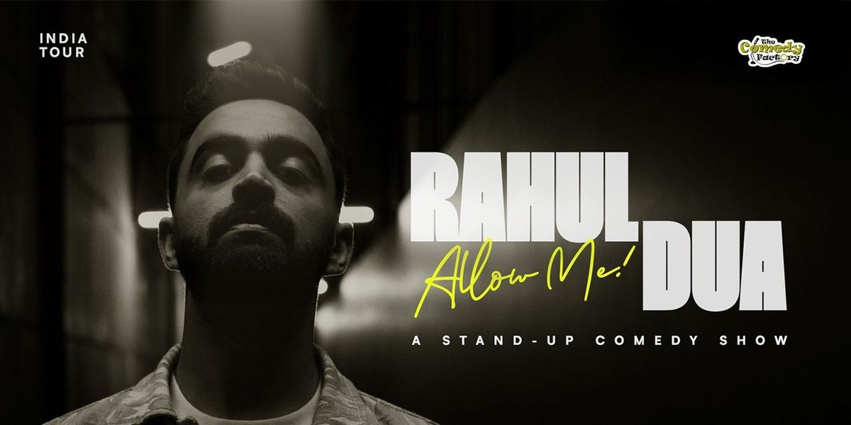 ALLOW ME! - A Standup Comedy Show by Rahul Dua, 23 August | Event in Vadodara | AllEvents