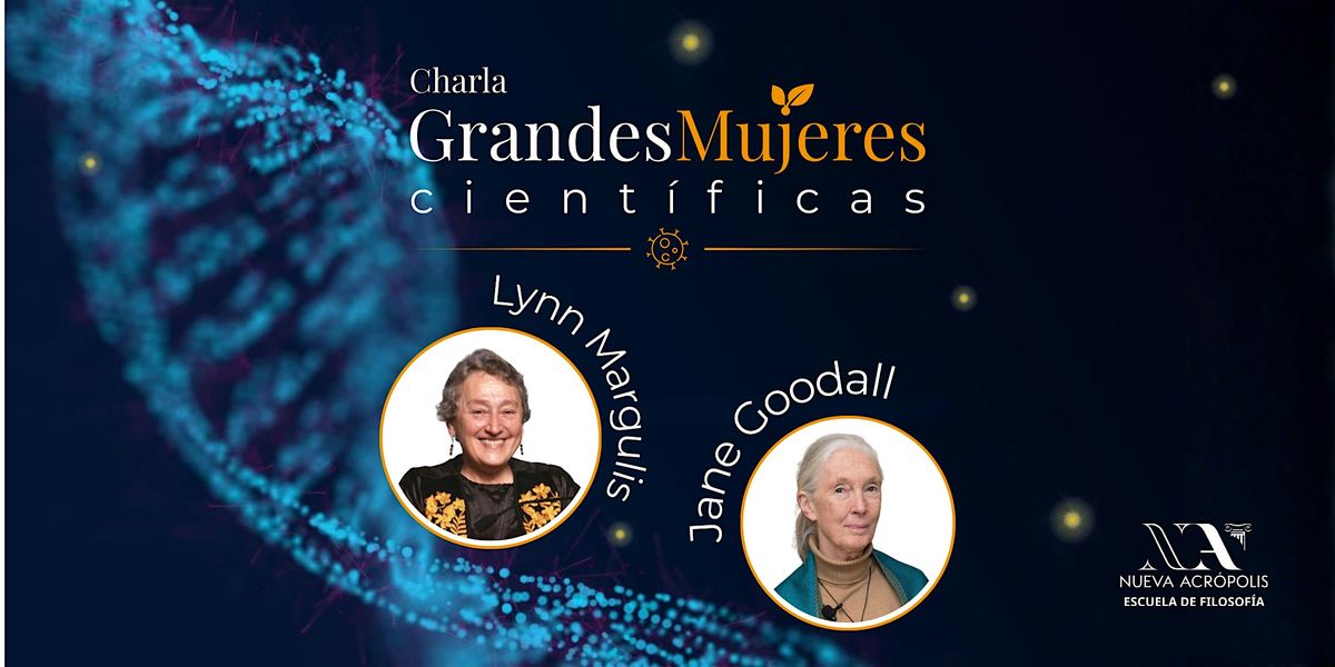 CHARLA «Grandes mujeres científicas: Jane Goodall y Lynn Margulis»