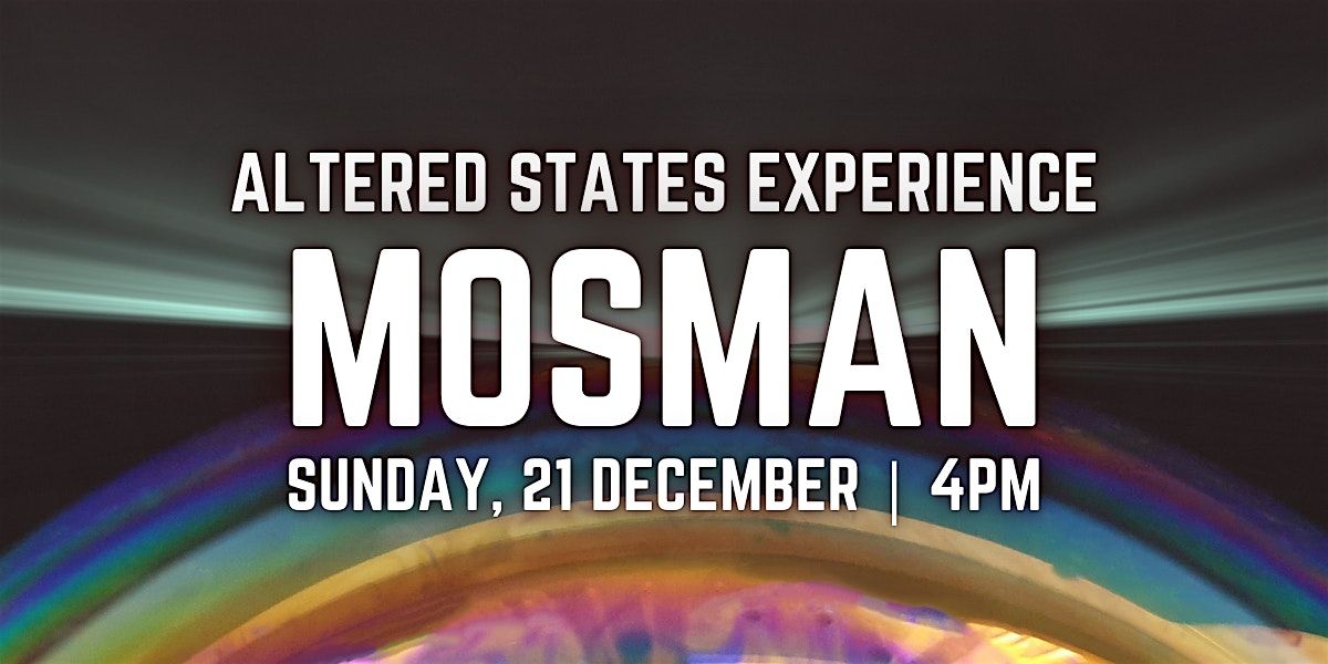 Altered States Experience | MOSMAN, 21 December | Event in Mosman | AllEvents
