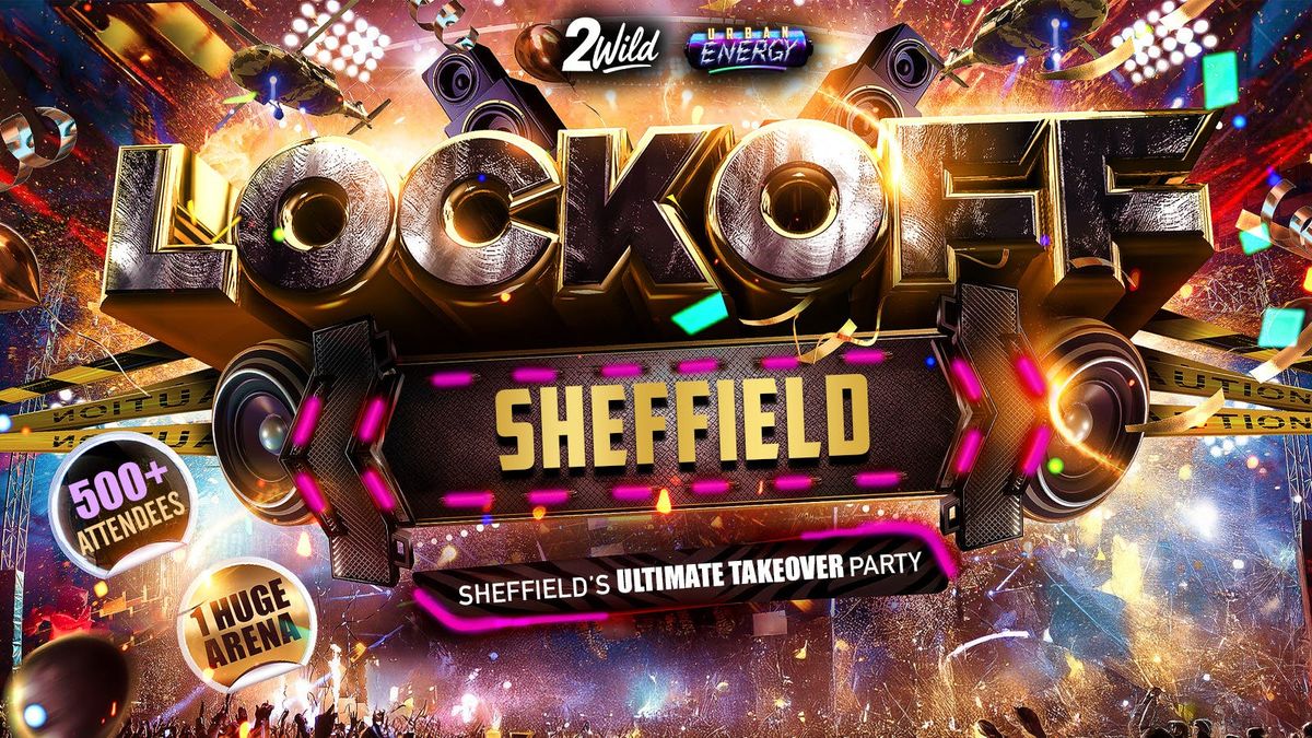 LOCKOFF SHEFF - Sheffield's Ultimate Takeover Party!, 27 September | Event in Sheffield | AllEvents