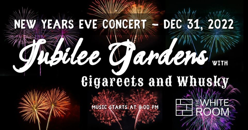 New Years Eve Concert With Jubilee Gardens and Cigareets and Whusky