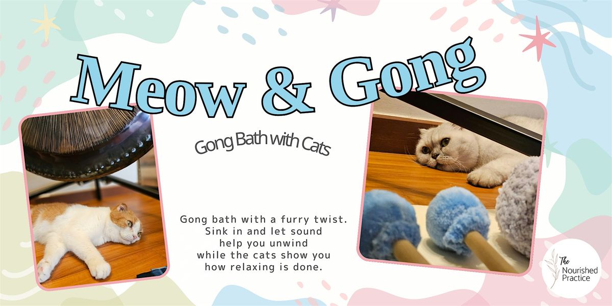 Meow and Gong - Gong Bath Sound Healing with Cats, 24 January | Event in Bishan | AllEvents