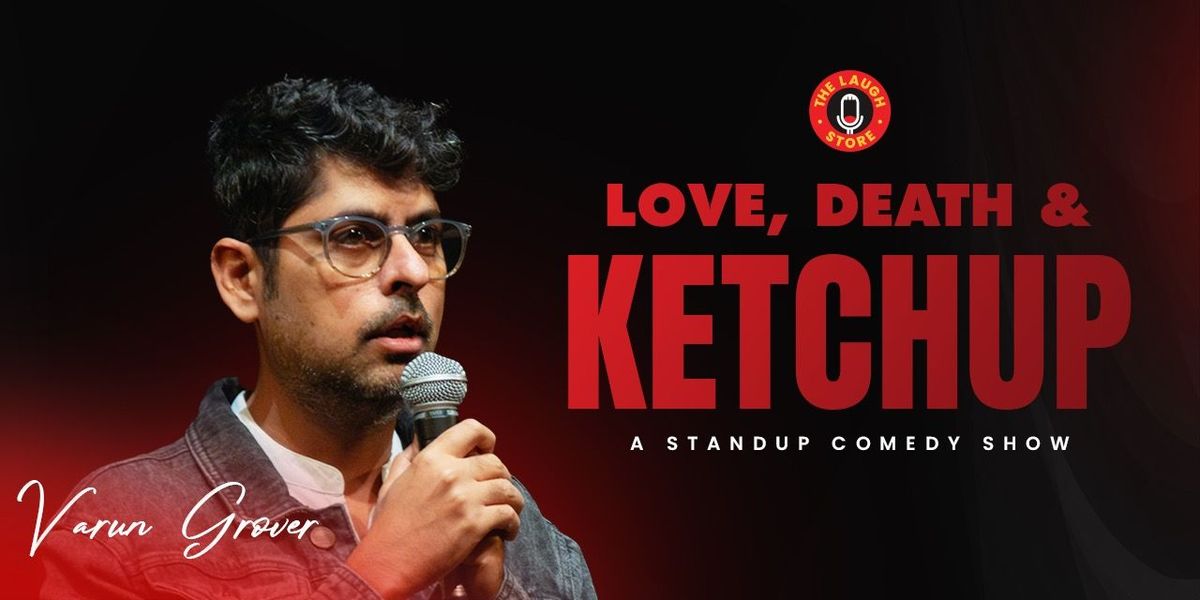 Love, Death and Ketchup by Varun Grover, 25 May | Event in New Delhi | AllEvents