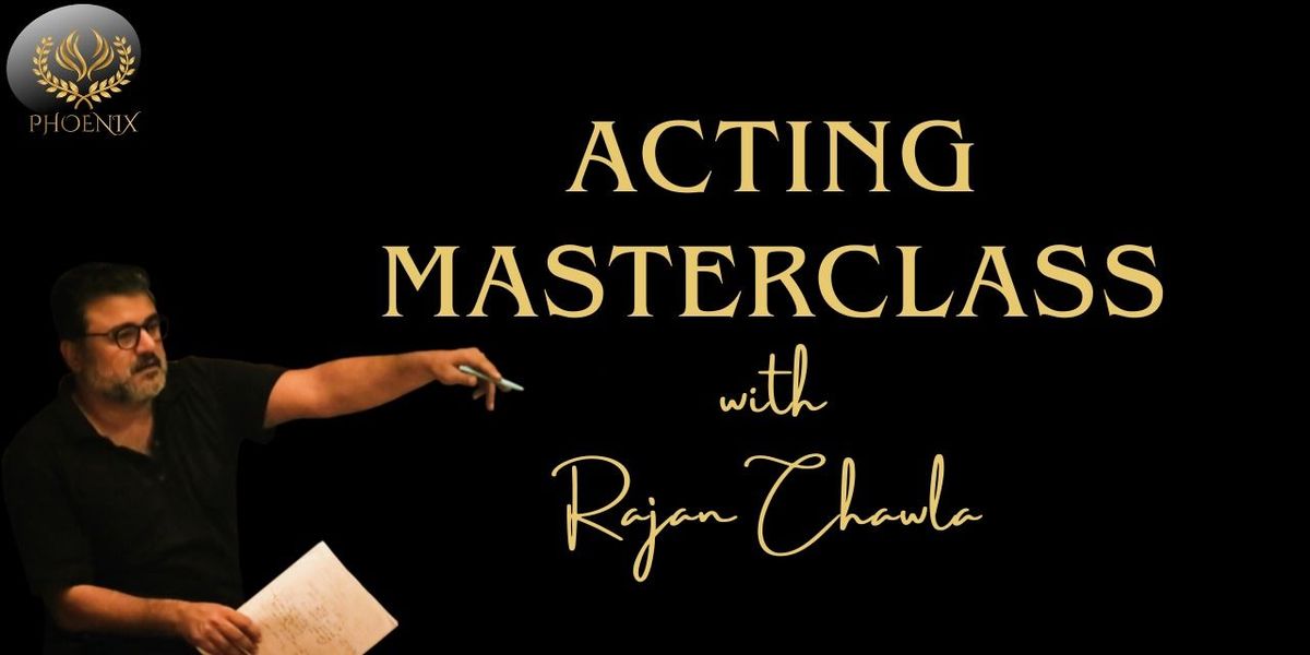 Acting Masterclass with Rajan Chawla, 7 September | Event in New Delhi | AllEvents