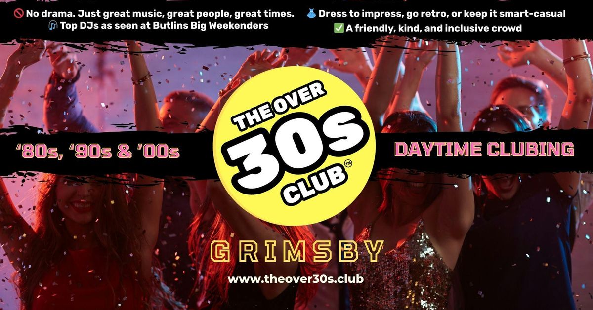 The Over 30s Club presents Daytime Clubbing | Grimsby, 4 October | Event in Cleethorpes | AllEvents