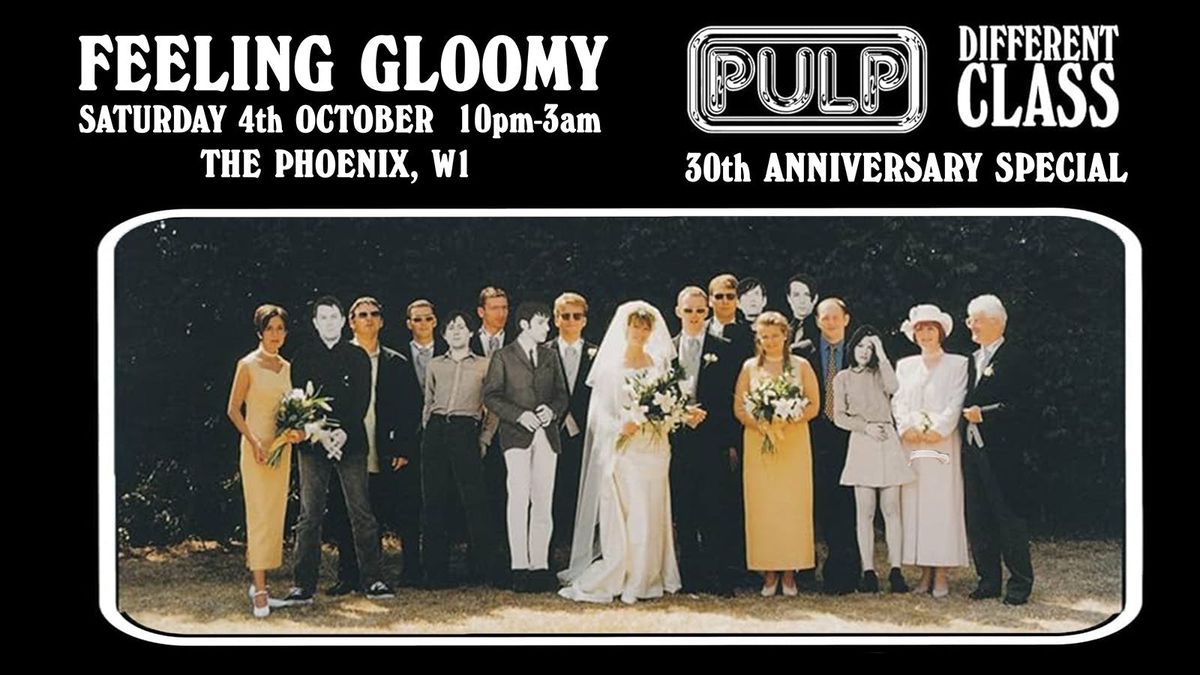 Feeling Gloomy - Pulp Different Class: 30th Anniversary Special - October 2025, 4 October | Event in London