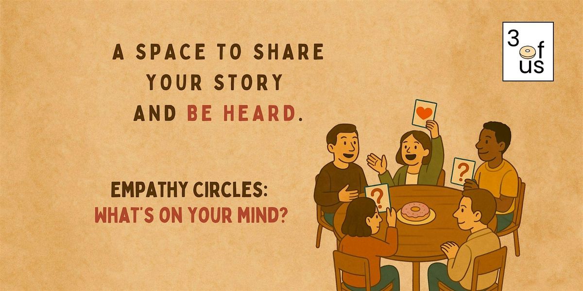 3 of Us [Empathy Circles]: What's on your mind?, 15 January | Event in Singapore | AllEvents