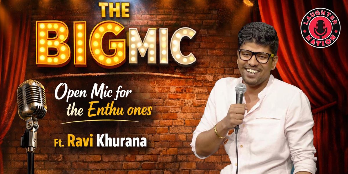 The Big Mic - Ft Ravi Khurana