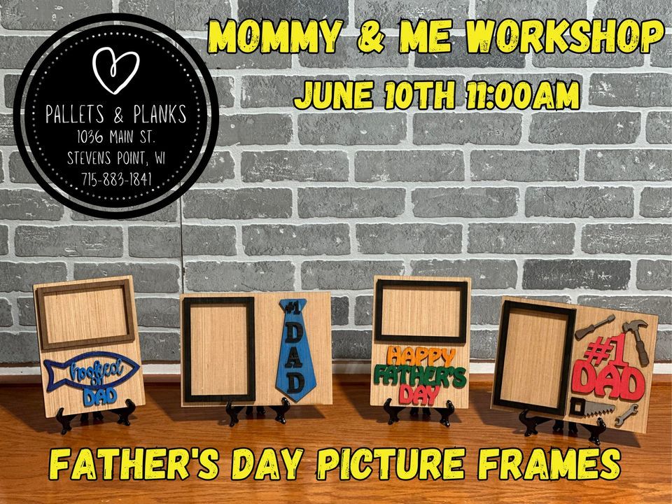Fathers Day Mommy & Me Pallets & Planks, Stevens Point, June