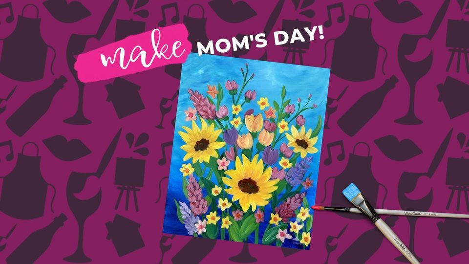 Among the Wildflowers Mothers Day Class, Painting with a Twist