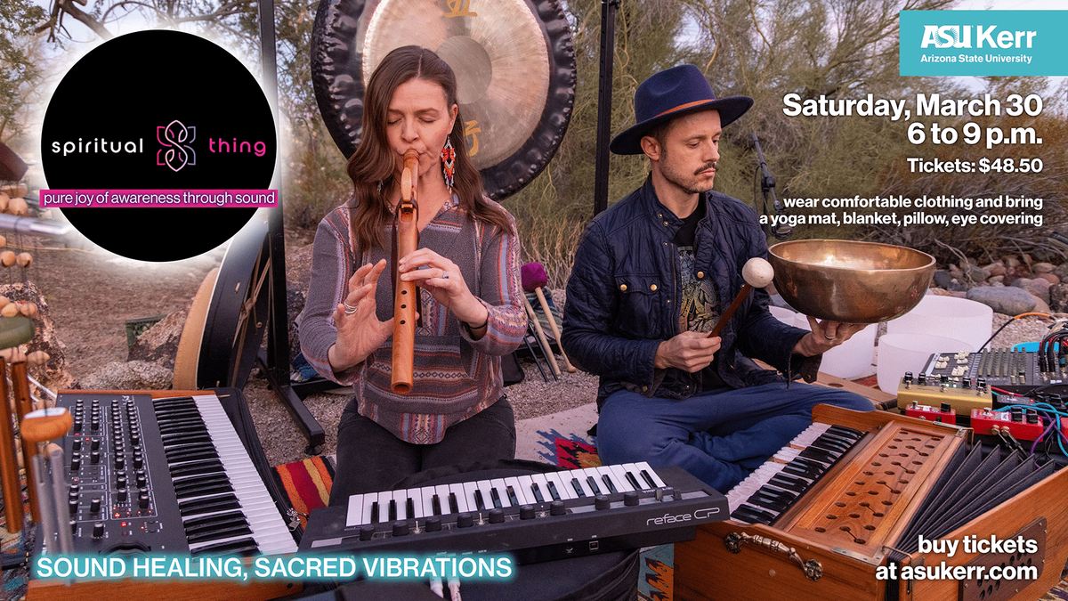 Spiritual Thing - Sound Healing at ASU Kerr Cultural Center, 10 May | Event in Scottsdale | AllEvents
