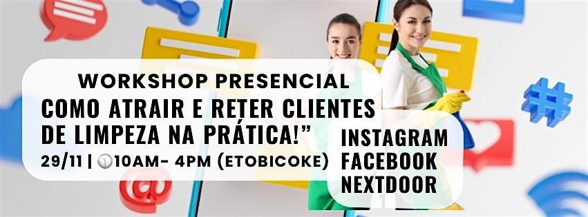 Workshop presencial para ELITES  “Como Atrair e Reter Clientes de Limpeza!”, 28 November | Event in Toronto