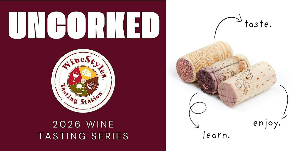 Uncorked LEARN: Ancient Vines to Modern Wines