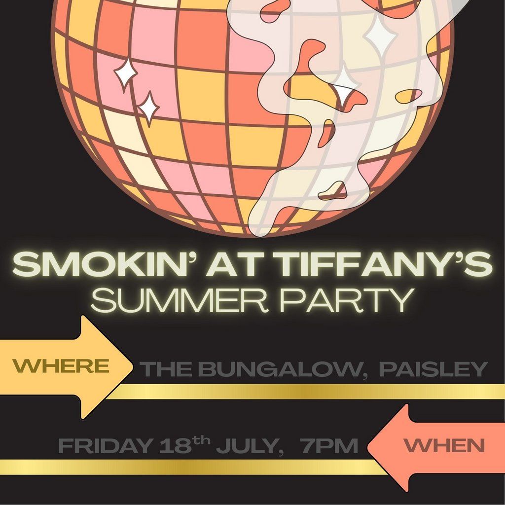 Smokin' At Tiffany's Summer Party, 18 July | Event in Paisley | AllEvents
