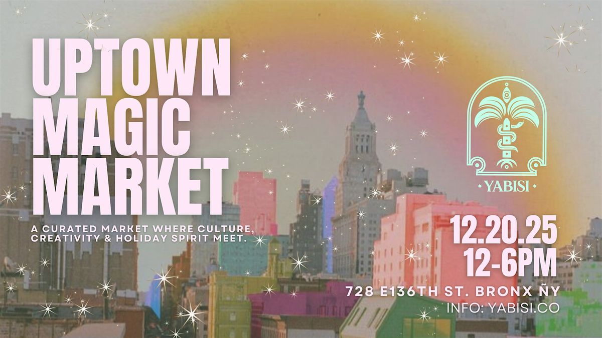 Uptown Magic Market, 20 December | Event in The Bronx | AllEvents