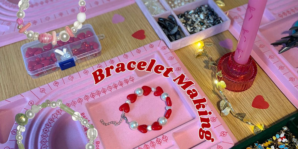 Galentines Bracelet Making Workshop - BRING A FRIEND FOR FREE, 7 February | Event in Bristol | AllEvents