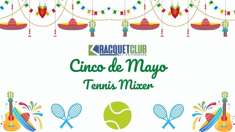 Cinco de Mayo Tennis Mixer, The Racquet Club of Hattiesburg, May 5 2023