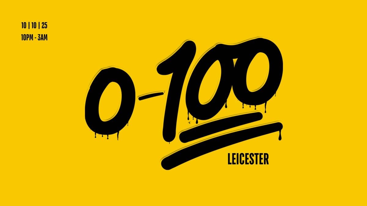 0-100 - [TICKETS OUT 6PM TOMORROW], 10 October | Event in Leicester | AllEvents