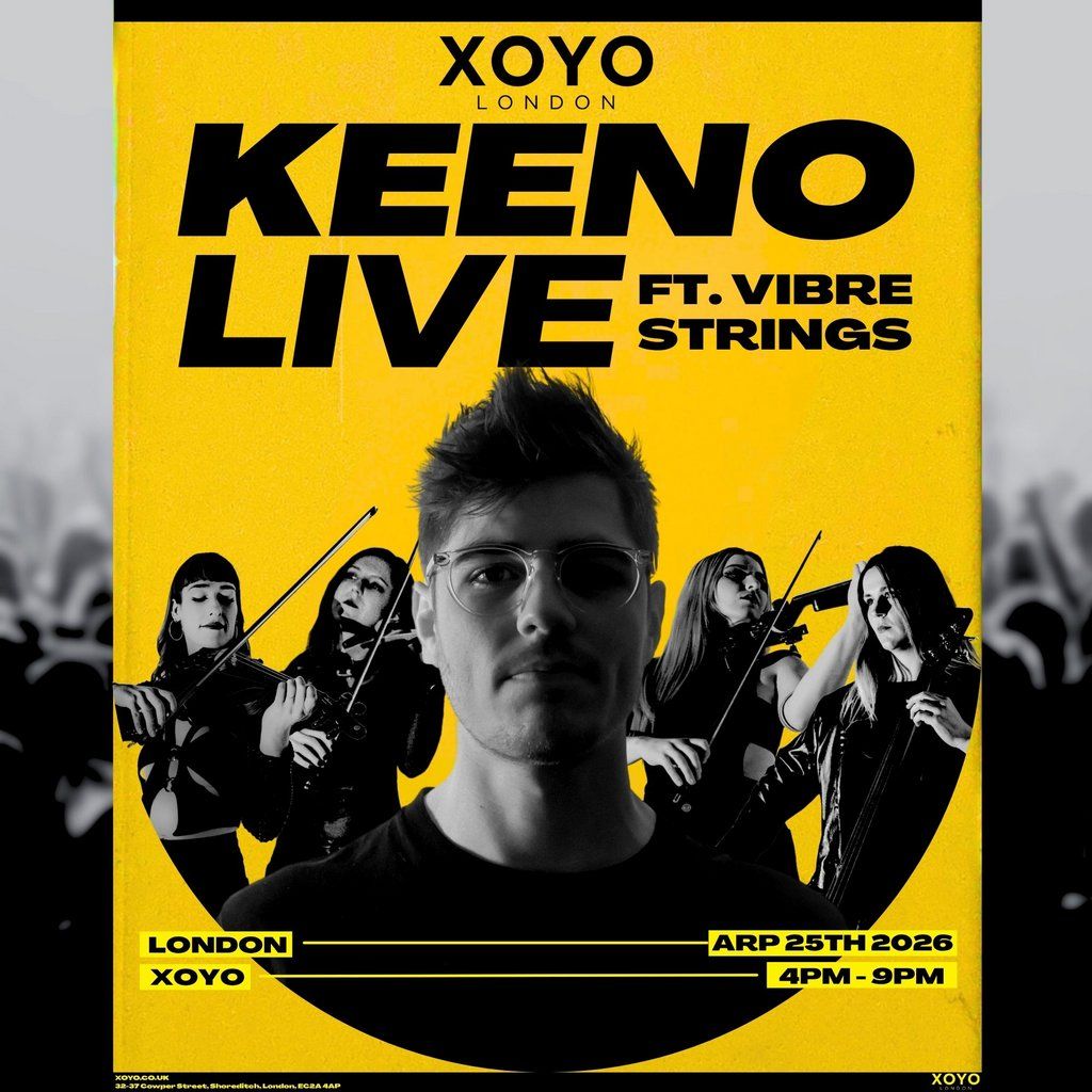 Keeno LIVE ft. Vibre Strings | XOYO London, 25 April | Event in London | AllEvents