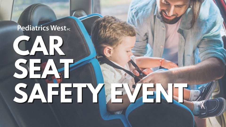 Free Car Seat Safety Event, Pediatrics West, P.C. (Groton, MA), August