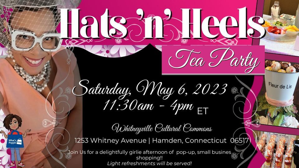 Hats N Heels Popup Tea Party! CT edition, Whitneyville Cultural