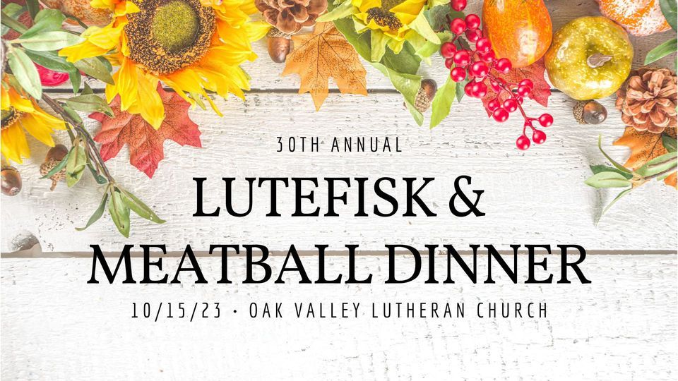 30th Annual Lutefisk, Lefse & Meatball Dinner, Oak Valley Lutheran